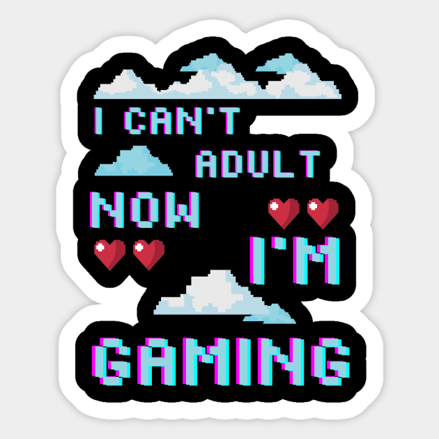 I CAN'T ADULT NOW I'M GAMING (V8) Sticker by Dogyy ART